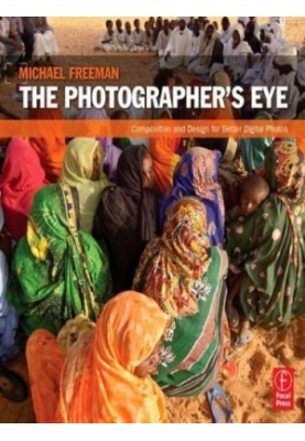 The photographer's eye: composition and design for better digital photos
