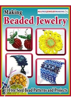 Making Beaded Jewelry: 11 Free Seed Bead Patterns and Projects