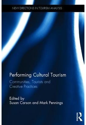 Performing Cultural Tourism: Communities, Tourists and Creative Practices