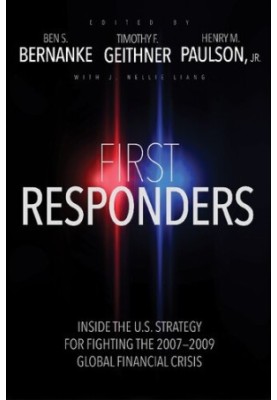 First Responders: Inside the U.S. Strategy for Fighting the 2007-2009 Global Financial Crisis