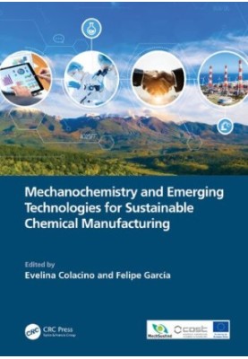 Mechanochemistry and Emerging Technologies for Sustainable Chemical Manufacturing