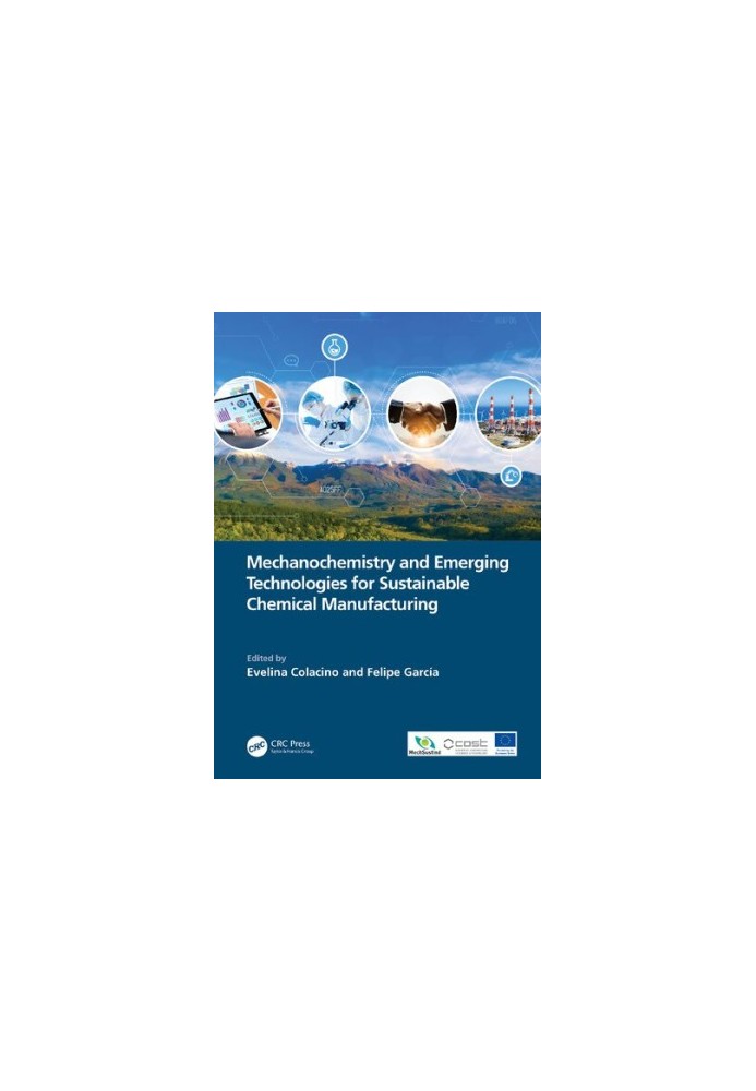 Mechanochemistry and Emerging Technologies for Sustainable Chemical Manufacturing