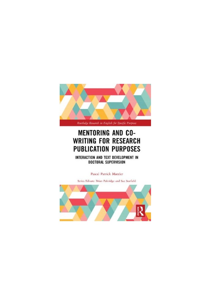 Mentoring and Co-Writing for Research Publication Purposes: Interaction and Text Development in Doctoral Supervision