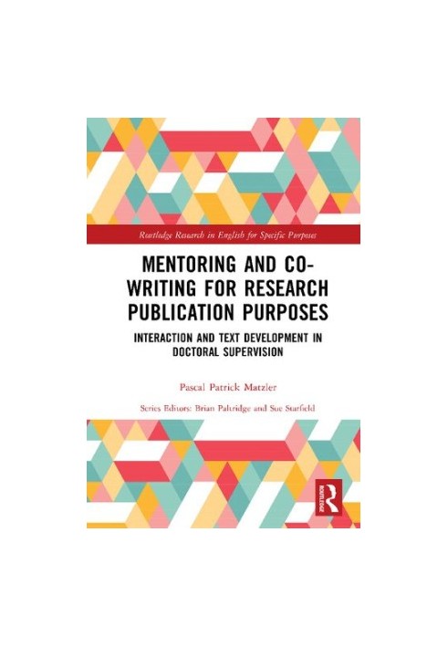 Mentoring and Co-Writing for Research Publication Purposes: Interaction and Text Development in Doctoral Supervision