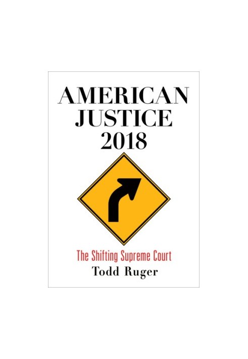 American justice 2018: the shifting Supreme Court