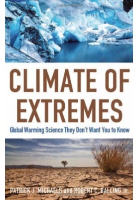 Climate of Extremes: Global Warming Science They Don't Want You to Know