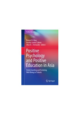 Positive Psychology and Positive Education in Asia: Understanding and Fostering Well-Being in Schools