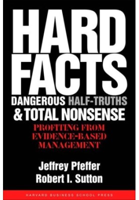 Hard Facts, Dangerous Half-Truths, and Total Nonsense · Profiting from Evidence-based Management
