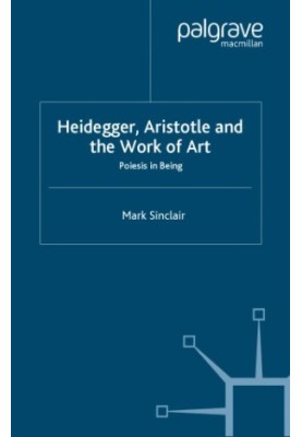 Heidegger, Aristotle and the work of art: poiesis in being