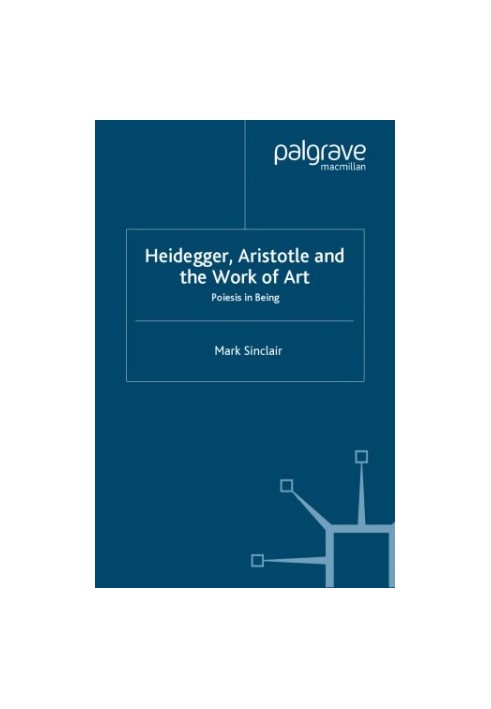 Heidegger, Aristotle and the work of art: poiesis in being