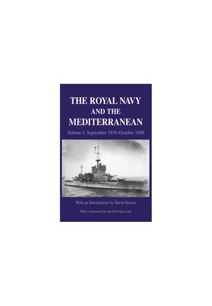 The Royal Navy and the Mediterranean Volume I, September 1939-October 1940