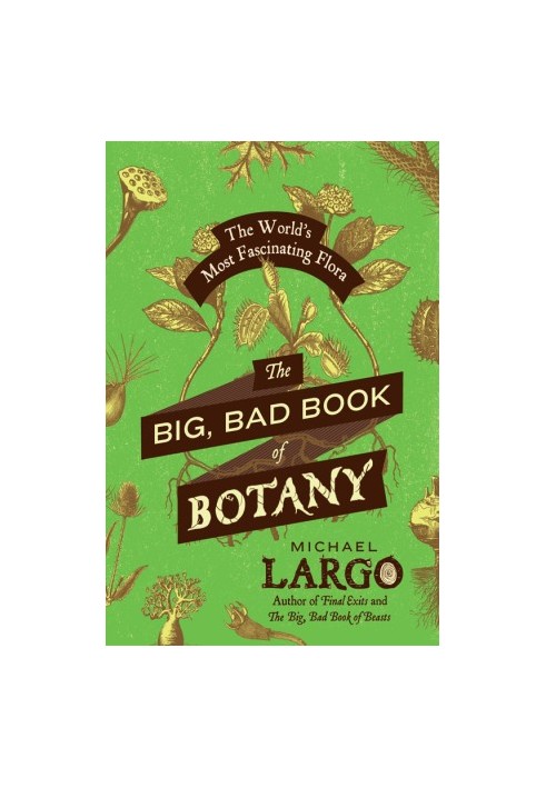 [The Big Bad Book of Botany 01] • The Big, Bad Book of Botany