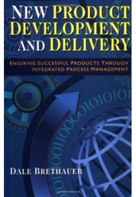 New Product Development and Delivery - Ensuring Successful Products Through Integrated Process Management
