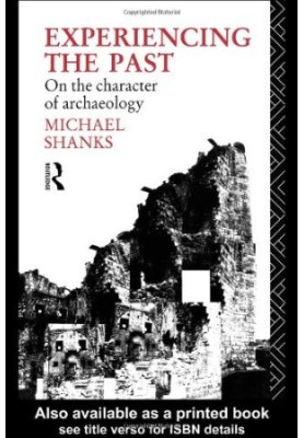Experiencing the Past: On the Character of Archaeology