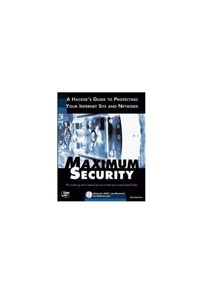 Maximum Security: A Hacker's Guide to Protecting Your Internet Site and Network