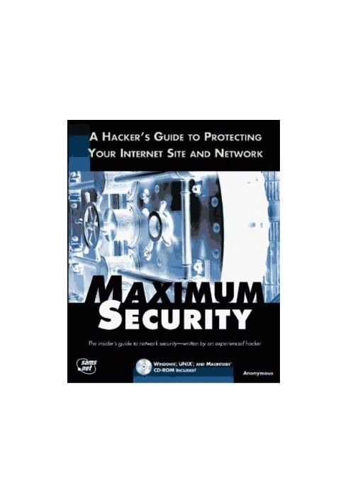 Maximum Security: A Hacker's Guide to Protecting Your Internet Site and Network