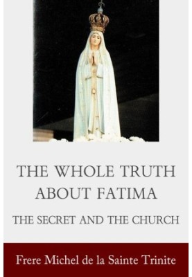 The Whole Truth about Fatima (vol. 2): The Secret and the Church (1917-1942)