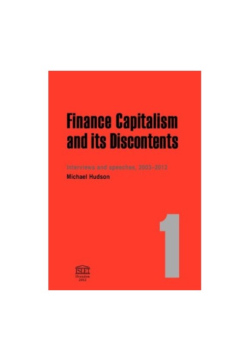 Finance capitalism and its discontents : interviews and speeches, 2003-2012