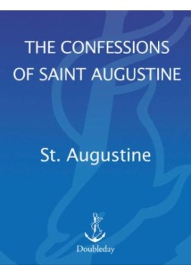 The Confessions of Saint Augustine (Image Books) by Saint Augustine and translated