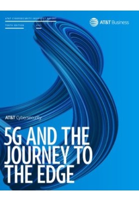 AT&T Cybersecurity Insights™ Report: 5G and the Journey to the Edge
