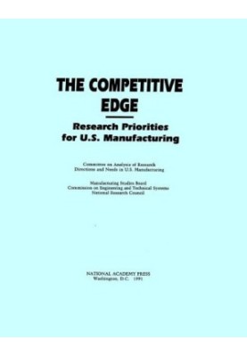 The Competitive Edge: Research Priorities for U.S. Manufacturing
