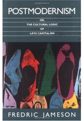 Postmodernism, or, The Cultural Logic of Late Capitalism.