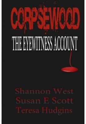 Corpsewood : the eyewitness account