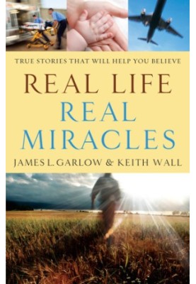 Real Life, Real Miracles: True Stories That Will Help You Believe