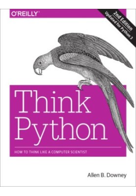 Think Python: How to Think Like a Computer Scientist