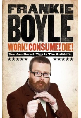 Work! Consume! Die!