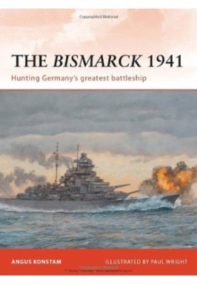 The Bismarck 1941 : Hunting Germany’s greatest battleship