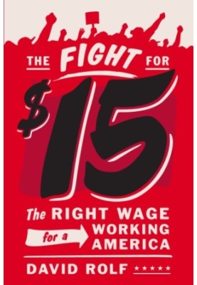 The fight for fifteen: the right wage for a working America