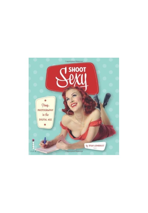Shoot Sexy: Pinup Photography in the Digital Age