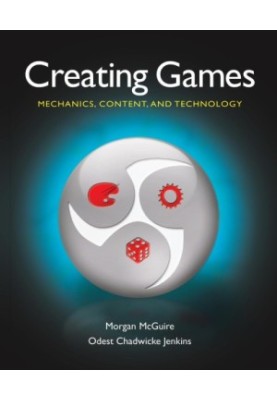 Creating Games : Mechanics, Content, and Technology