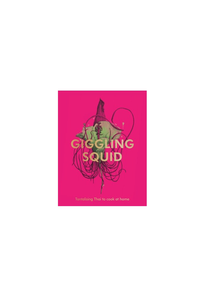 The Giggling Squid Cookbook: Tantalising Thai Dishes to Enjoy Together