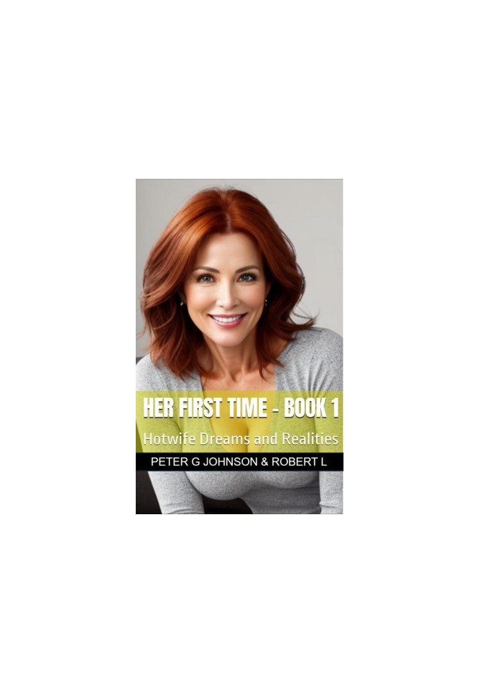 Her First Time - Book 1: Hotwife Dreams and Realities