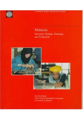 Malaysia - Enterprise Training, Technology, and Productivity (World Bank Studies).