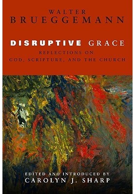 Disruptive Grace: Reflections on God, Scripture, and the Church