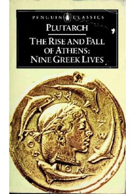 The Rise and Fall of Athens: Nine Greek Lives