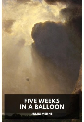 Five Weeks in a Balloon: Journeys and Discoveries in Africa by Three Englishmen