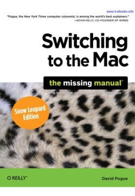 Switching to the Mac: The Missing Manual, Snow Leopard Edition: The Missing Manual