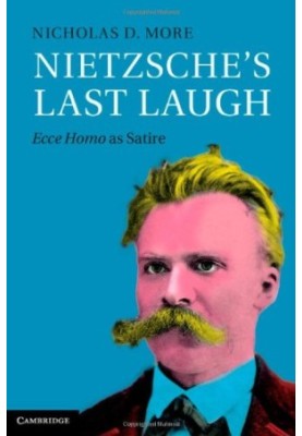 Nietzsche's last laugh : Ecce Homo as satire