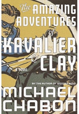 The Amazing Adventures of Kavalier & Clay: A Novel