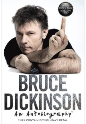 What does this button do?: Bruce Dickinson: an autobiography
