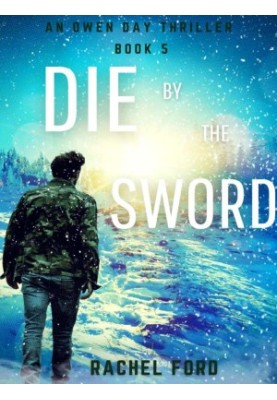 Owen Day Thriller - Book 5: Die By the Sword