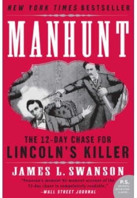 Manhunt- The Twelve-Day Chase for Lincoln's Killer