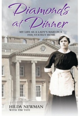 Diamonds at Dinner · My Life as a Lady's Maid in a 1930s Stately Home