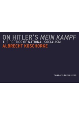 On Hitler's Mein kampf: the poetics of National Socialism