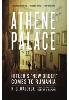 Athene Palace: Hitler's ''New Order'' Comes to Rumania