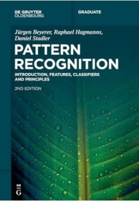 Pattern Recognition: Introduction, Features, Classifiers and Principles